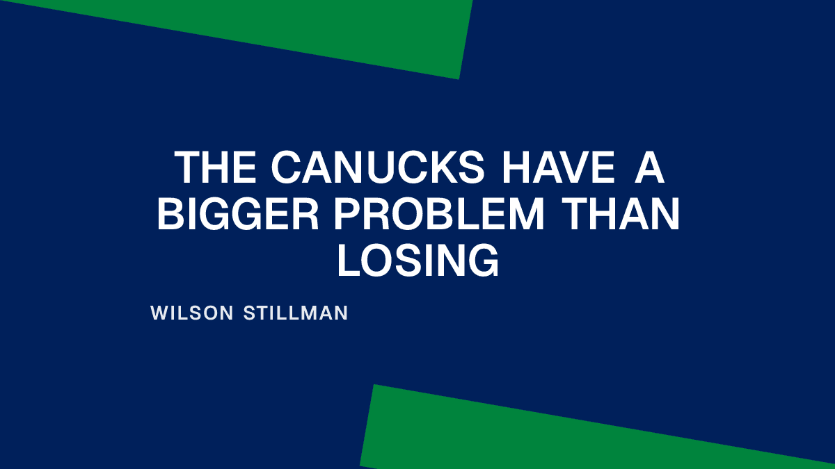 The Canucks Have a Bigger Problem Than Losing