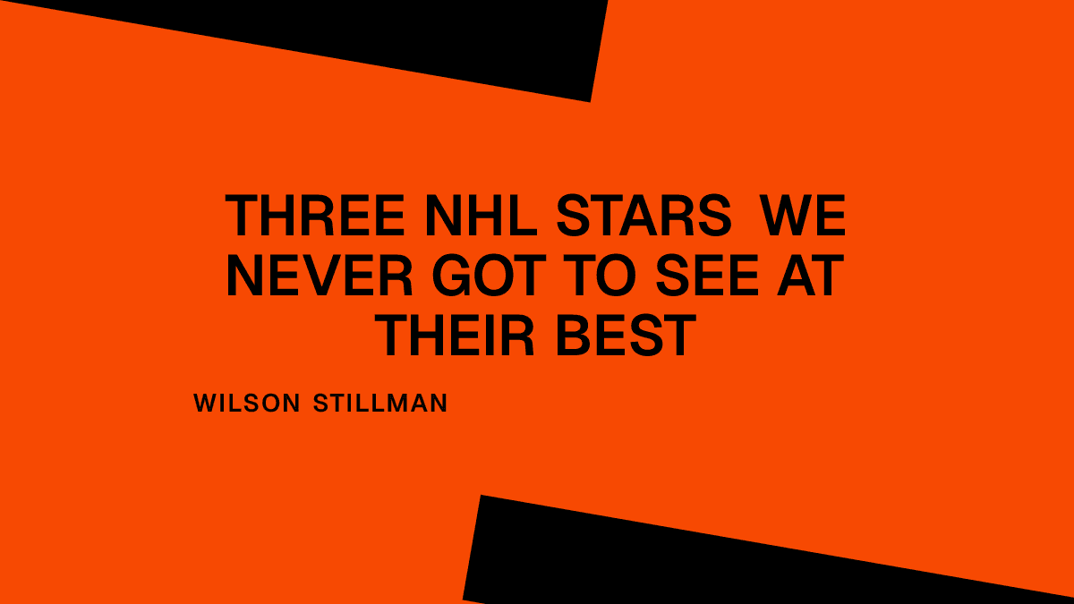 Three NHL Stars We Never Got to See at Their Best