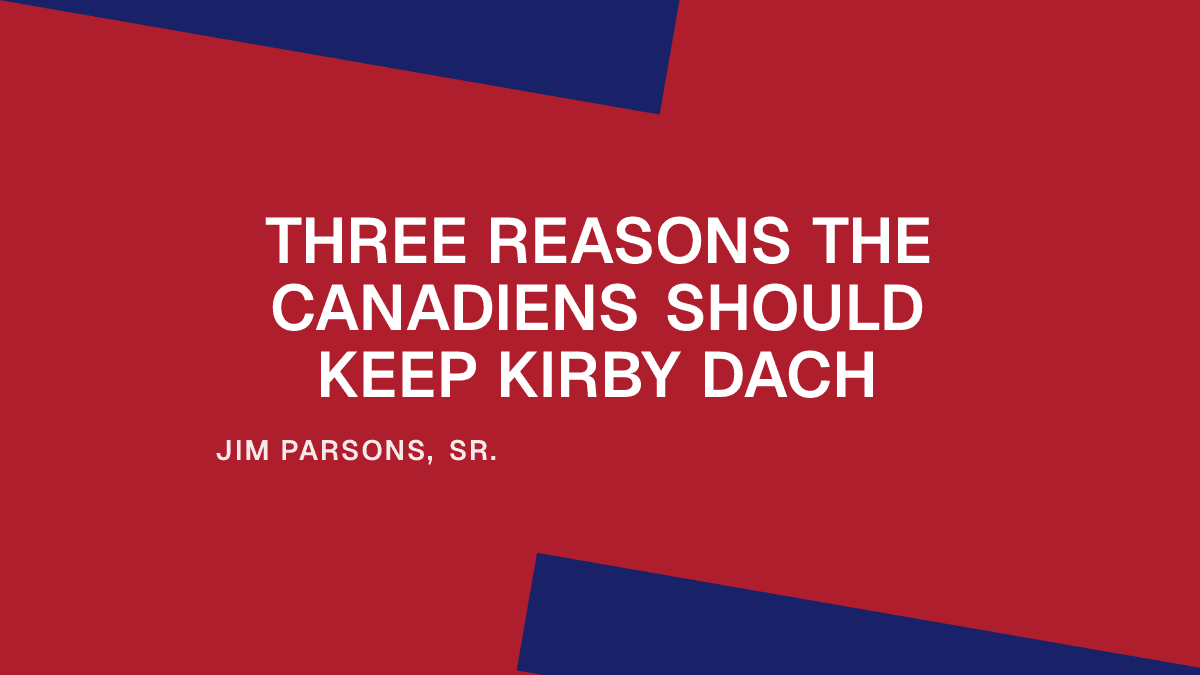 Three Reasons the Canadiens Should Keep Kirby Dach