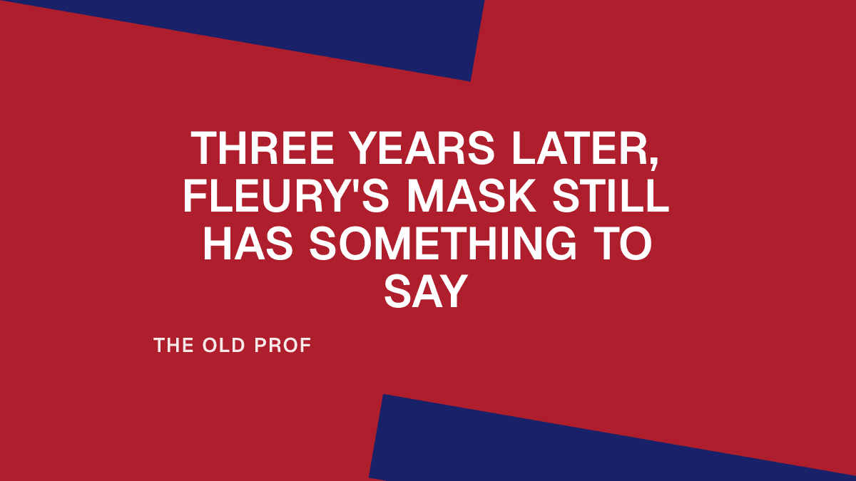 Three Years Later, Fleury's Mask Still Has Something to Say
