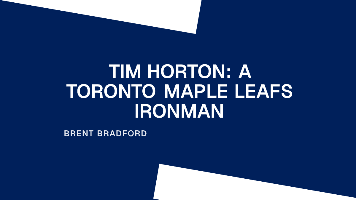 Tim Horton: A Toronto Maple Leafs Ironman