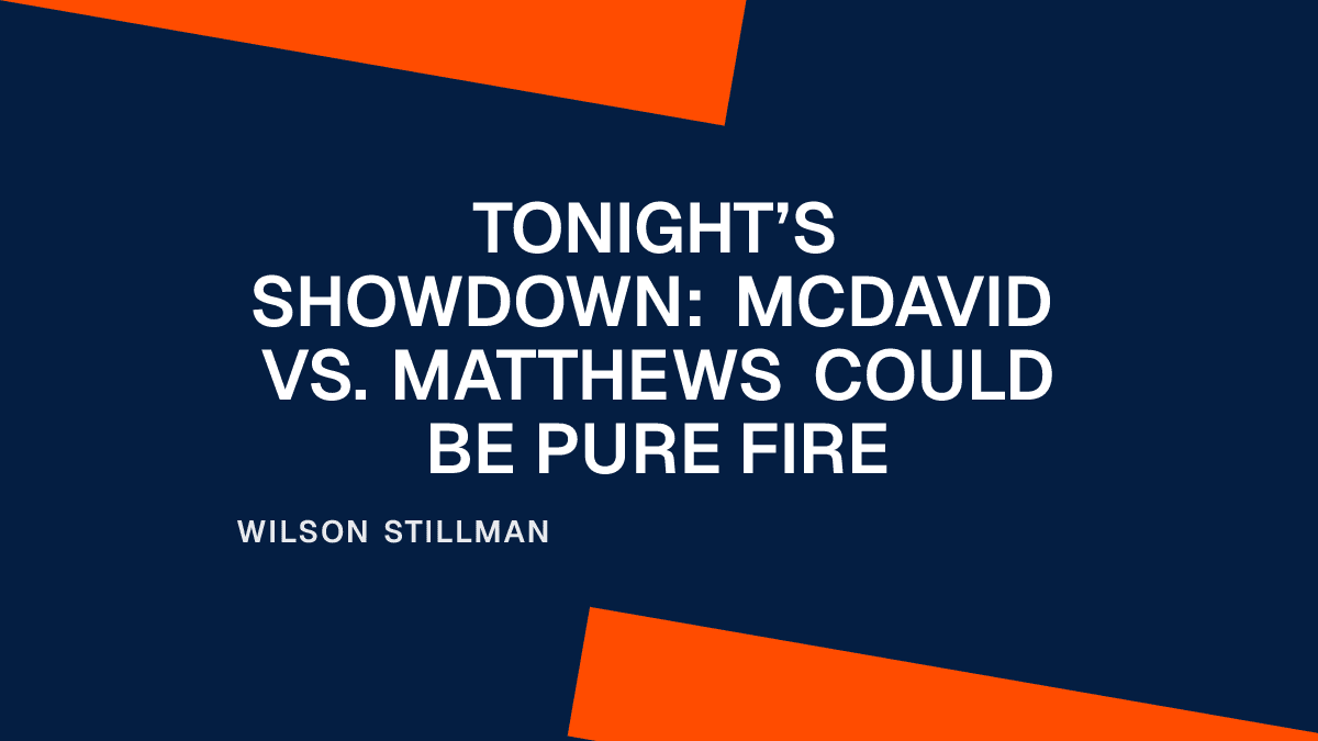 Tonight’s Showdown: McDavid vs. Matthews Could Be Pure Fire