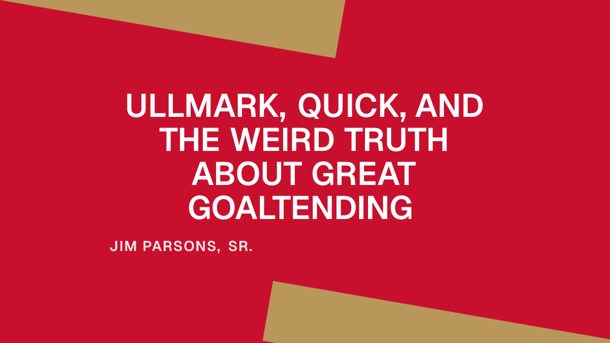 Ullmark, Quick, and the Weird Truth About Great Goaltending