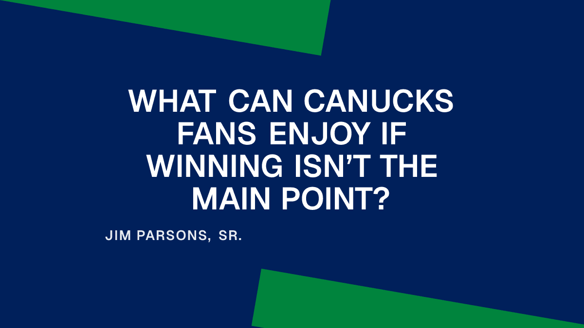 What Can Canucks Fans Enjoy If Winning Isn’t the Main Point? Placeholder Image