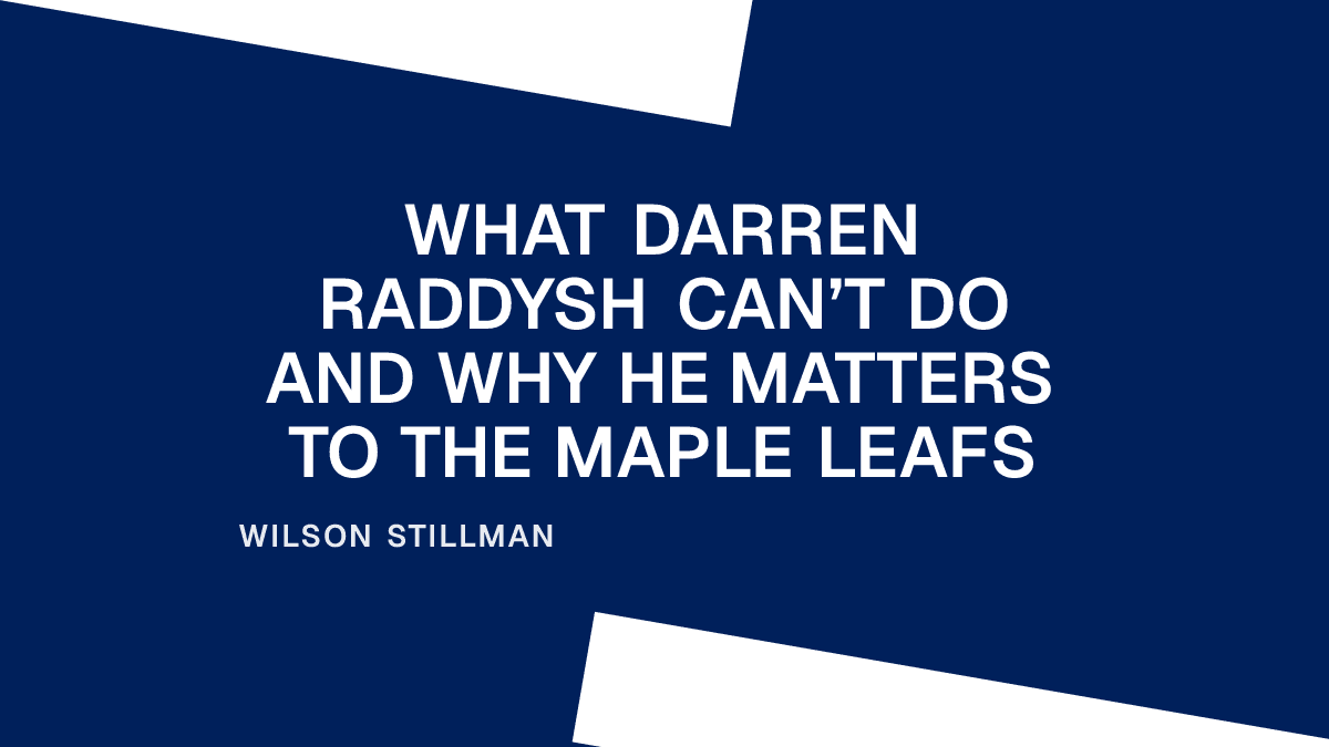 What Darren Raddysh Can’t Do and Why He Matters to the Maple Leafs