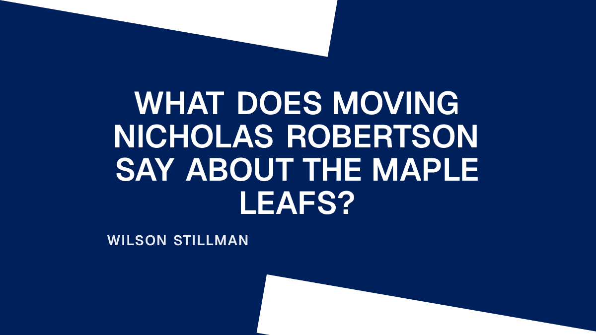 What Does Moving Nicholas Robertson Say About the Maple Leafs? Placeholder Image