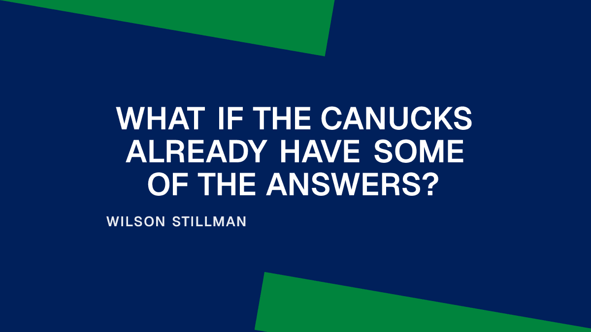 What If the Canucks Already Have Some of the Answers?