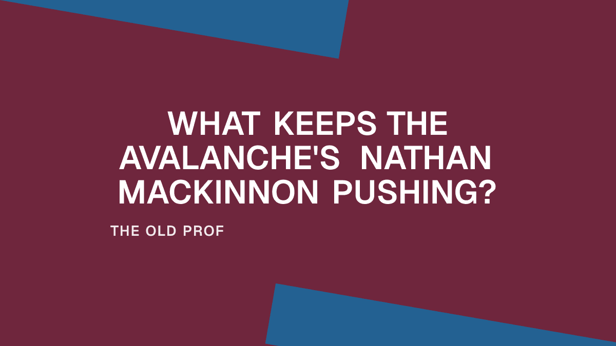 What Keeps the Avalanche's Nathan MacKinnon Pushing?
