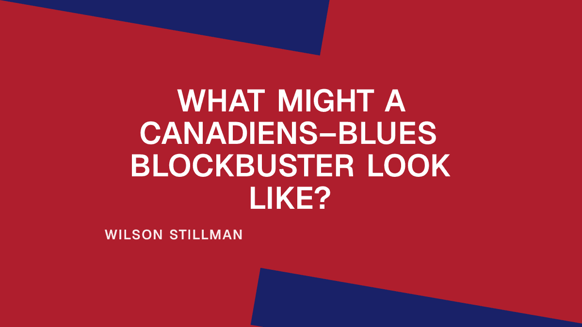 What Might a Canadiens–Blues Blockbuster Look Like?