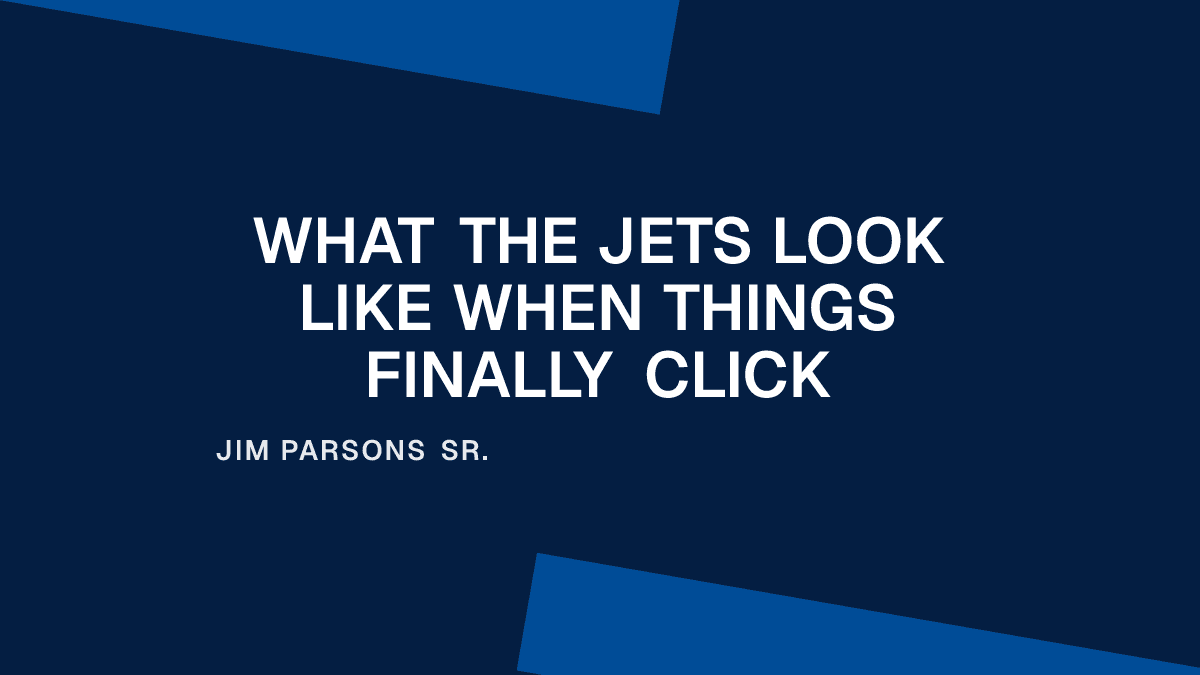 What the Jets Look Like When Things Finally Click