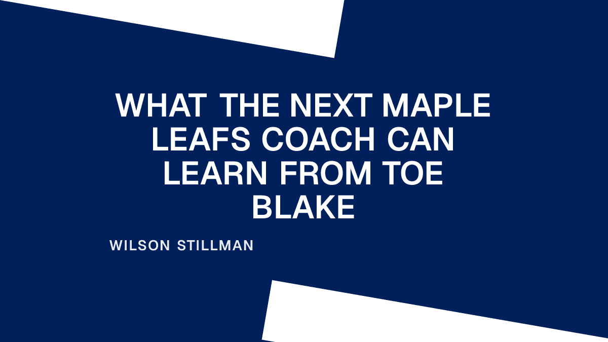 What the Next Maple Leafs Coach Can Learn from Toe Blake