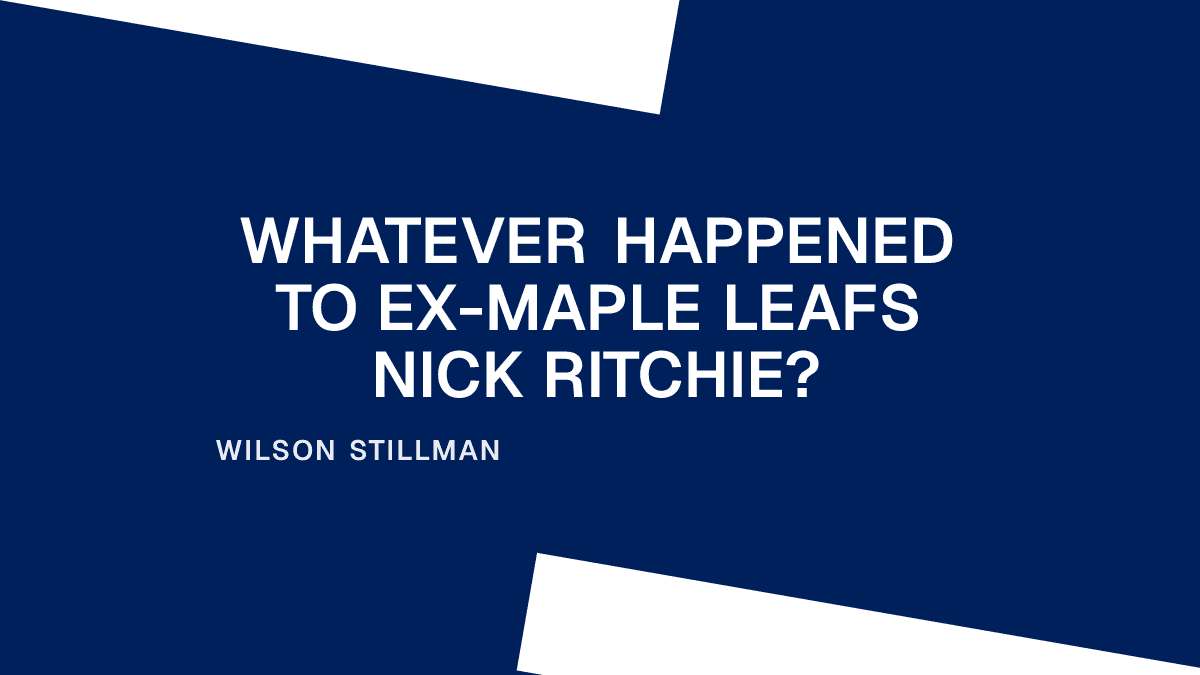 Whatever Happened to Ex-Maple Leafs Nick Ritchie?