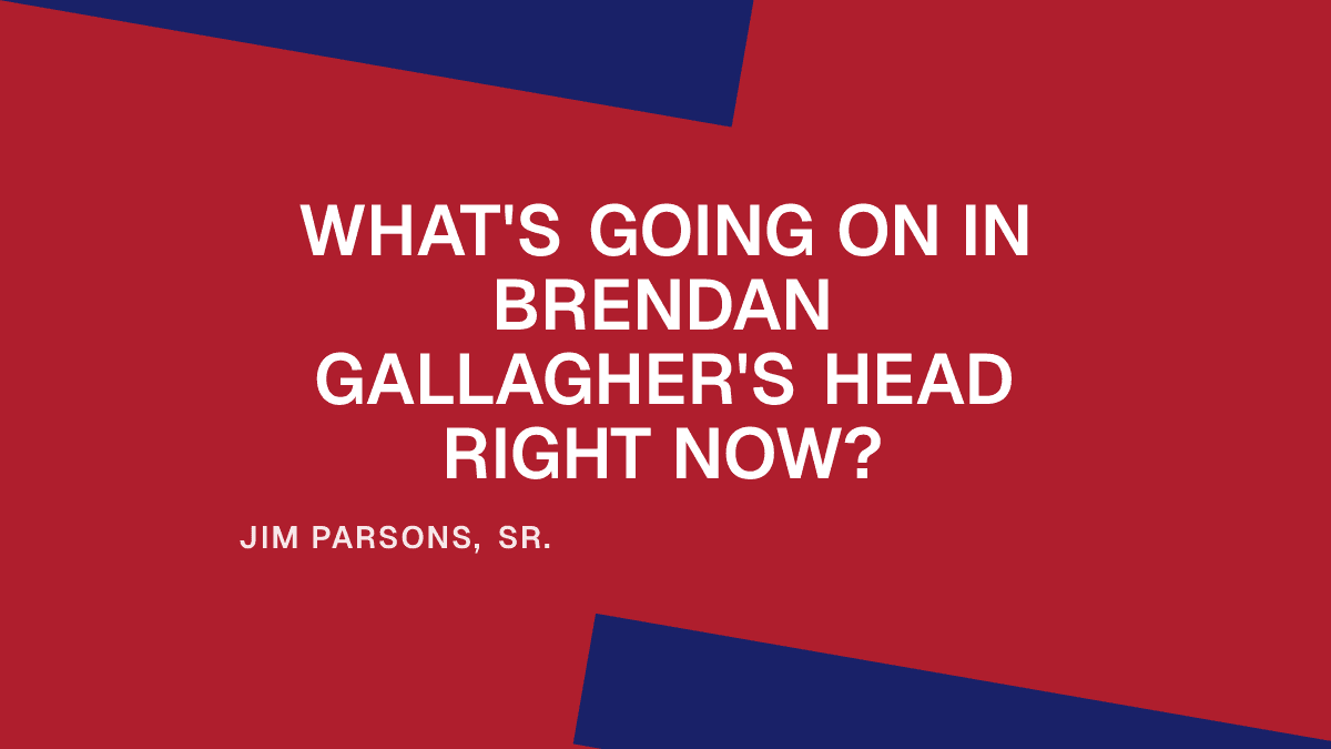 What's Going on in Brendan Gallagher's Head Right Now?