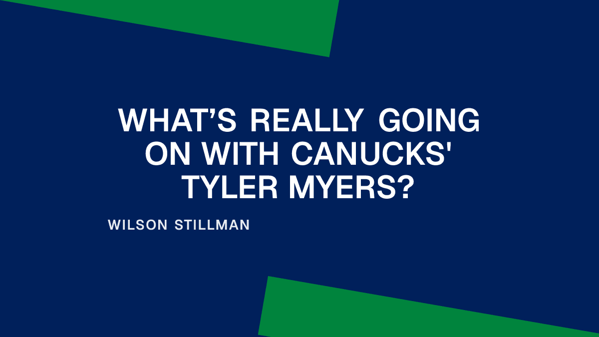 What’s Really Going On With Canucks' Tyler Myers?