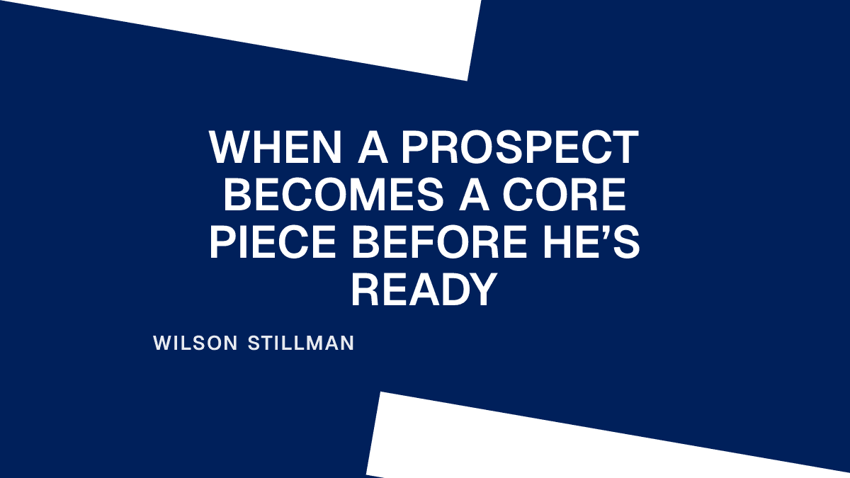When a Prospect Becomes a Core Piece Before He’s Ready
