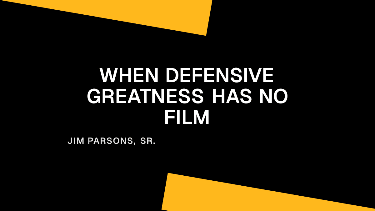 When Defensive Greatness Has No Film