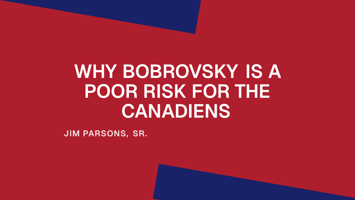 Why Bobrovsky Is a Poor Risk for the Canadiens