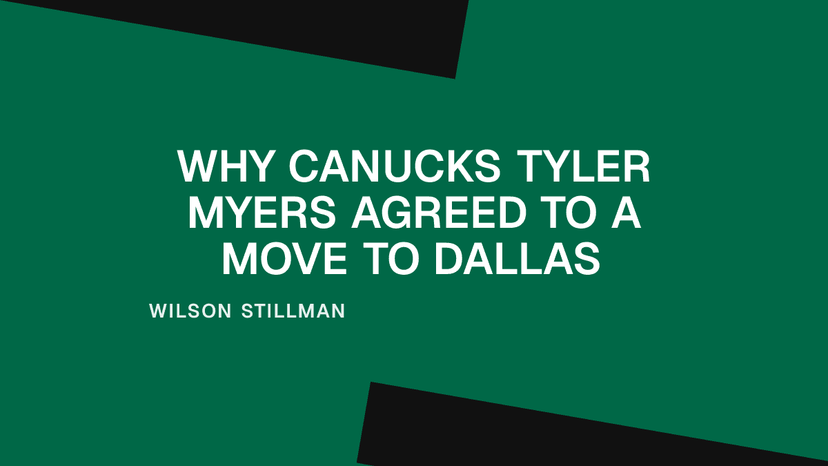 Why Canucks Tyler Myers Agreed to a Move to Dallas
