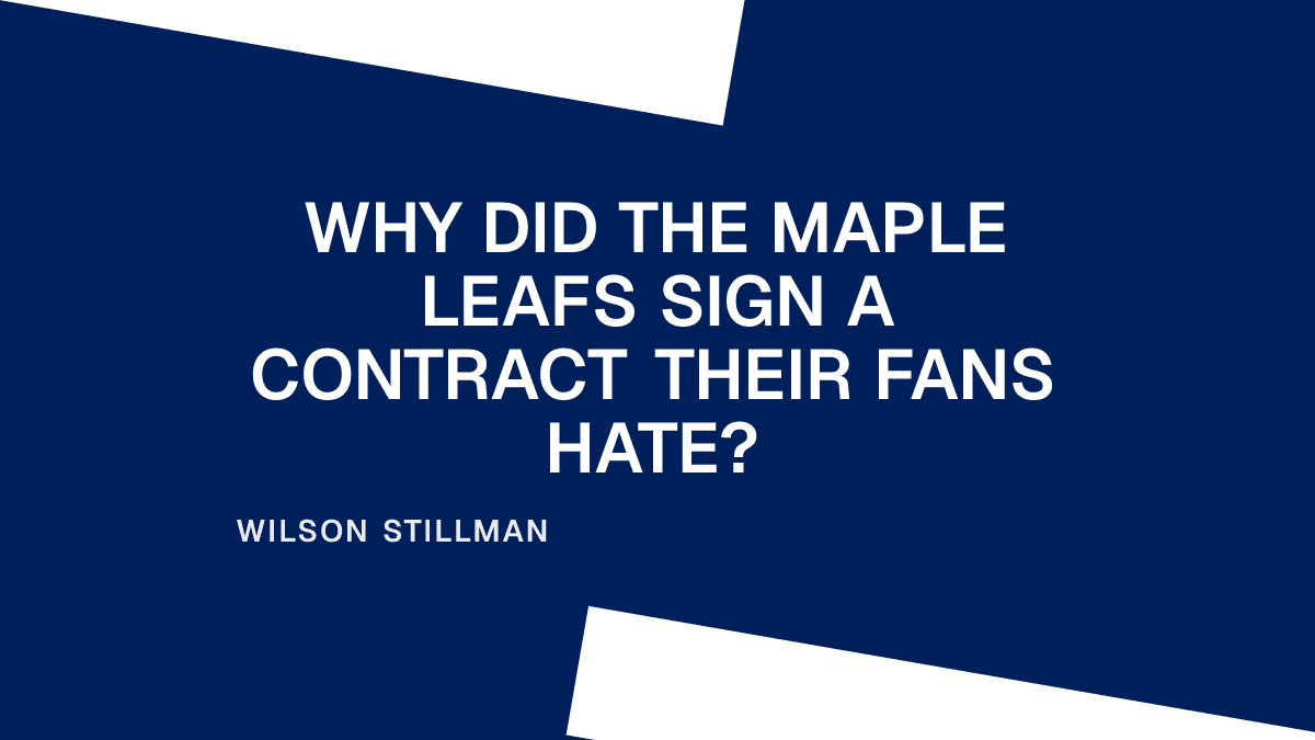 Why Did the Maple Leafs Sign a Contract Their Fans Hate?