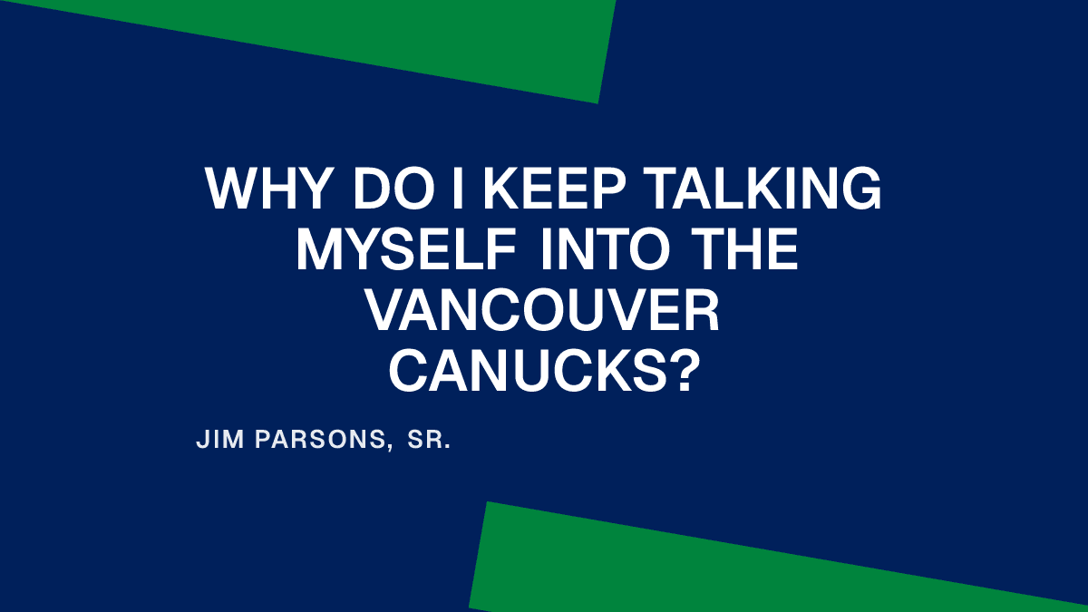 Why Do I Keep Talking Myself Into the Vancouver Canucks?