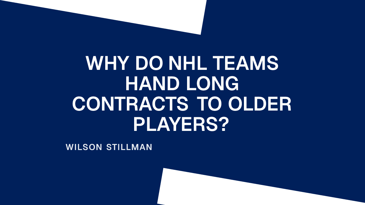 Why Do NHL Teams Hand Long Contracts to Older Players?