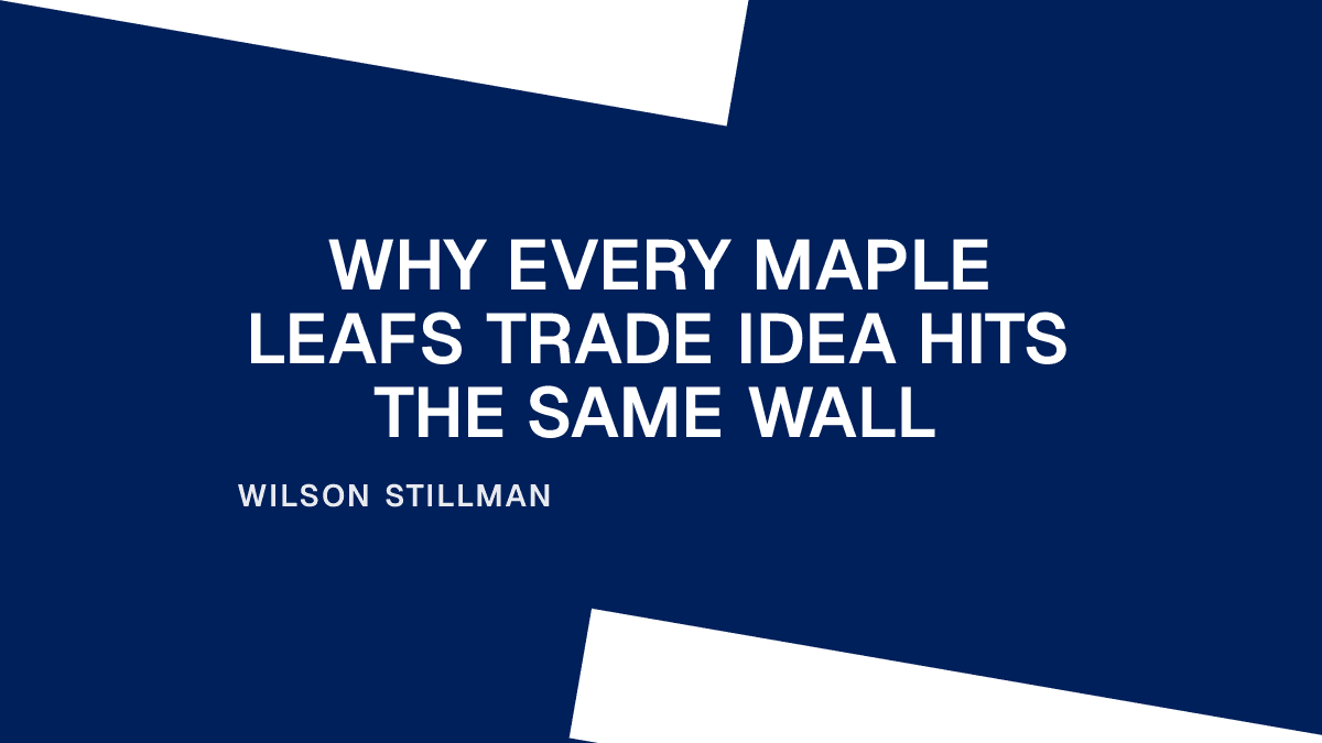 Why Every Maple Leafs Trade Idea Hits the Same Wall Placeholder Image