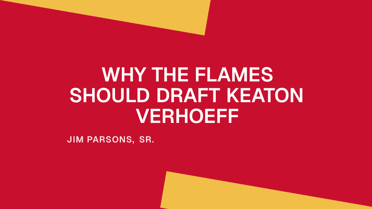 Why the Flames Should Draft Keaton Verhoeff