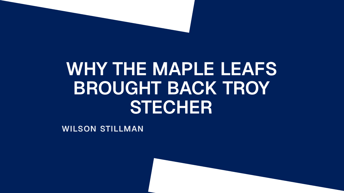 Why the Maple Leafs Brought Back Troy Stecher