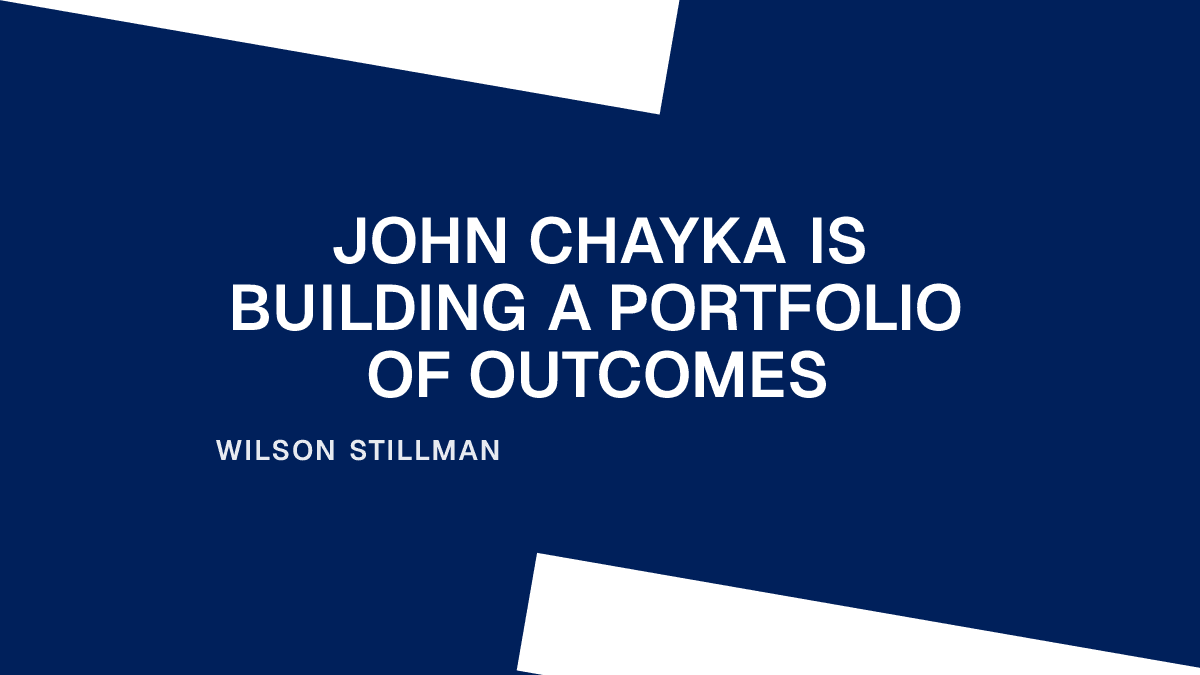 John Chayka Is Building a Portfolio of Outcomes Placeholder Image