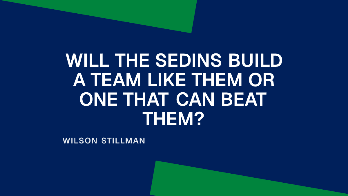 Will the Sedins Build a Team Like Them or One That Can Beat Them? Placeholder Image